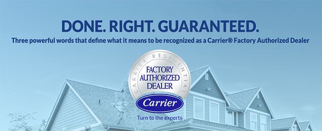 Done Right Guaranteed Carrier Factory Authorized Dealer